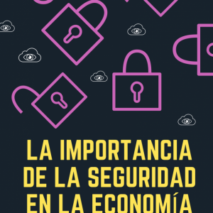 la-importancia-de-la-seguridad-en-la-economia-digital