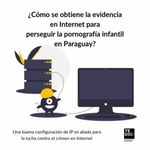 ¿Cómo se obtiene la evidencia en Internet para perseguir hechos punibles en Paraguay_ ¿Cómo se obtiene la evidencia en Internet para perseguir hechos punibles en Paraguay_