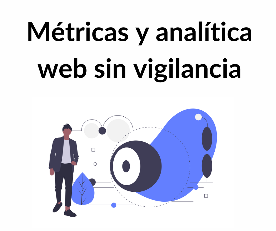 Métrica y analítica web sin vigilancia