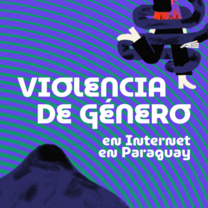Violencia de género en Internet en Paraguay Violencia de género en Internet en Paraguay