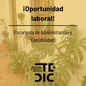 encargada de administración - feed Este es un flyer con un fondo de plantas y un filtro color amarillo con las palabras: ¡Oportunidad laboral! Encargada de Administración y Contabilidad. En la parte central inferior, se lee el logo TEDIC (Tecnología y Derechos Humanos)