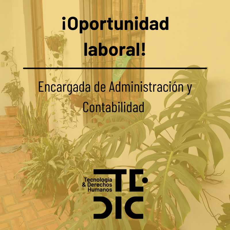 Este es un flyer con un fondo de plantas y un filtro color amarillo con las palabras: ¡Oportunidad laboral! Encargada de Administración y Contabilidad. En la parte central inferior, se lee el logo TEDIC (Tecnología y Derechos Humanos)