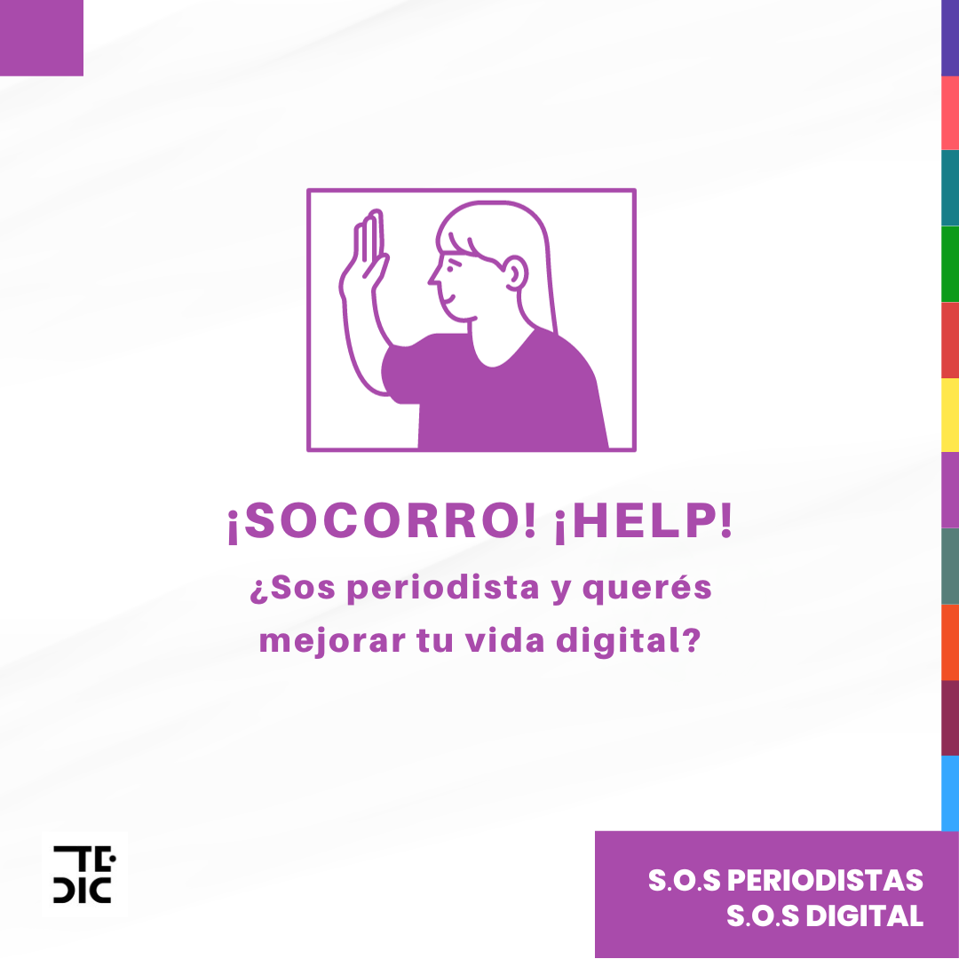 Imagen con leyendas de "socorro, help" y "¿sos periodista y querés mejorar tu seguridad digital"?