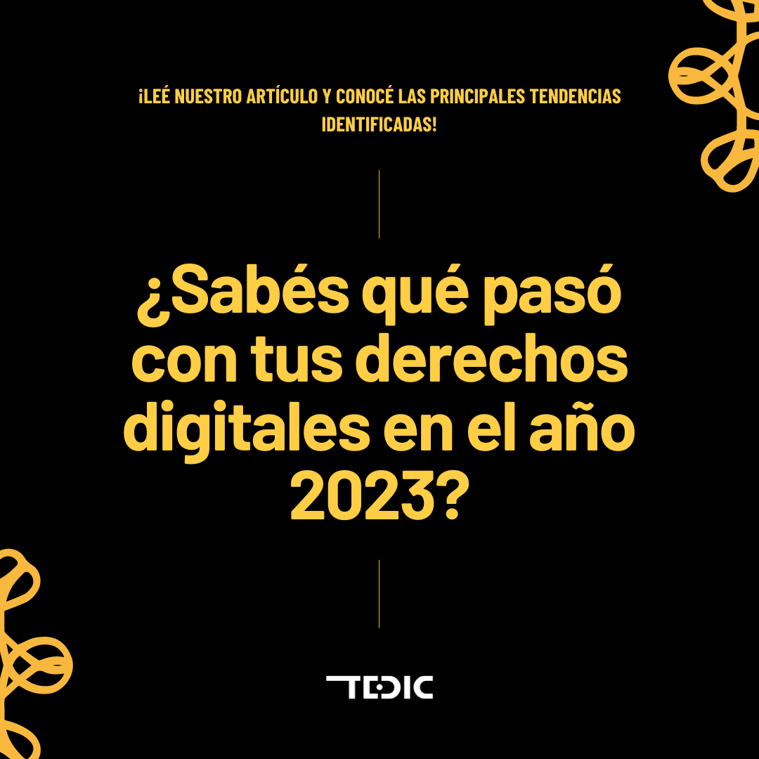 Placa con texto: ¿Sabés que pasó con tus derechos digitales en el año 2023?