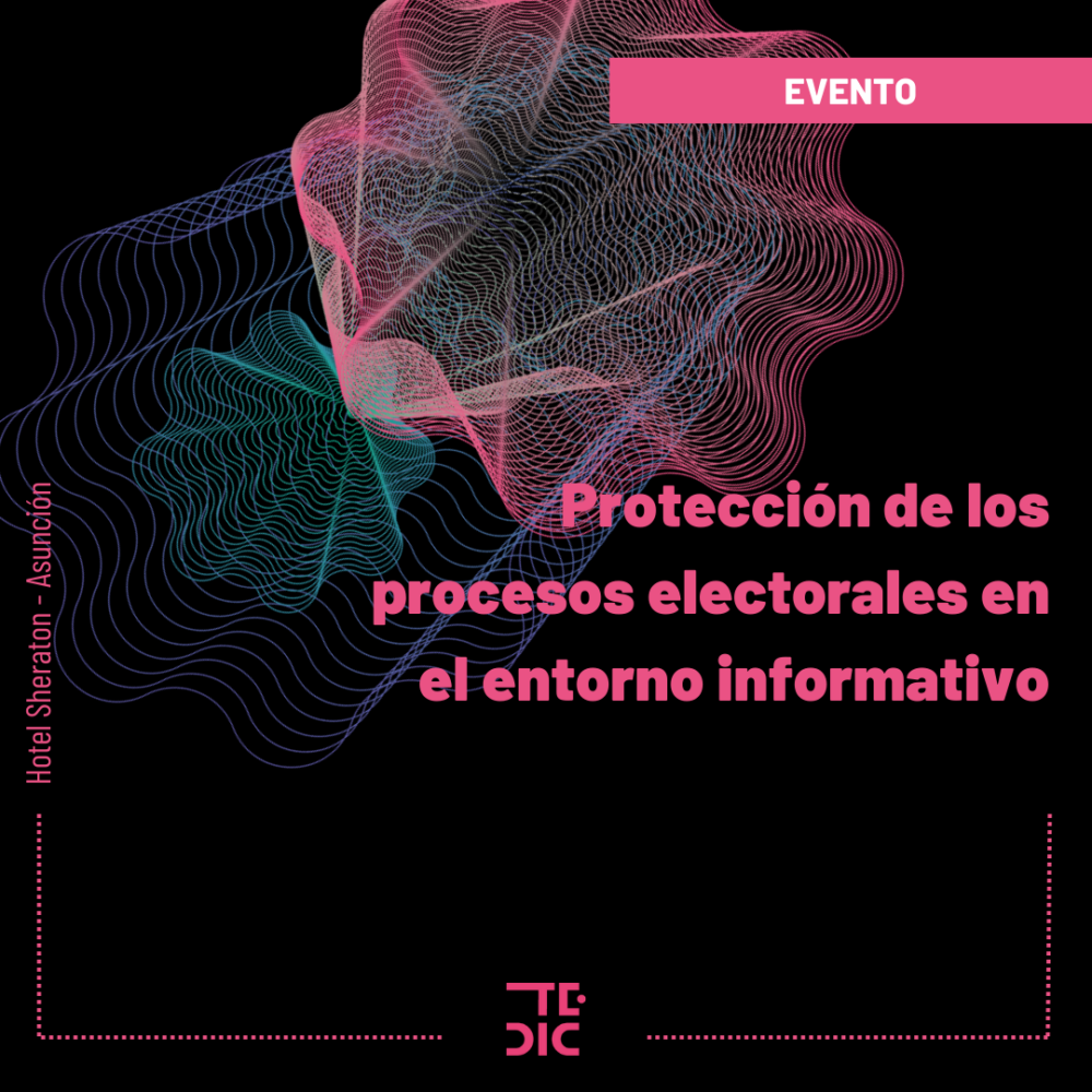 Placa con texto: Evento "Protección de los procesos electorales en el entorno informativo"