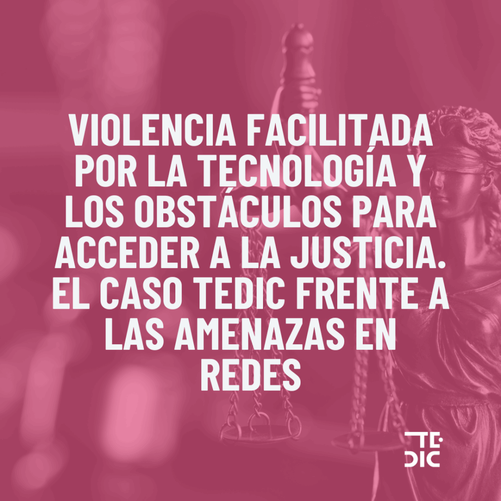 Flyer con el texto: "Violencia facilitada por la tecnología y los obstáculos para acceder a a la justicia. El caso TEDIC frente amenzas en redes.